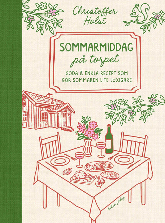 Holst, Christoffer | Sommarmiddag på torpet : Goda & enkla recept som gör sommaren lite lyxigare