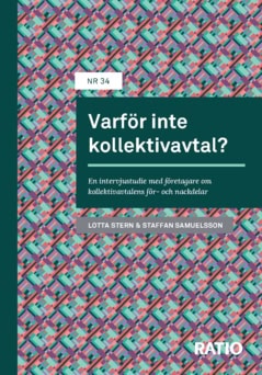 Samuelsson, Staffan | Stern, Charlotta | Varför inte kollektivavtal? : En intervjustudie med företagare om kollektivavta...