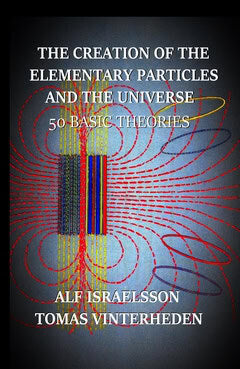 Israelsson, Alf | Vinterheden, Tomas | The creation of the elementary particles and the universe : 50 Basic Theories