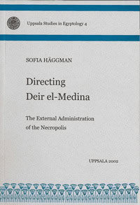 Häggman, Sofia | Directing Deir el-Medina : The external administration of the necropolis