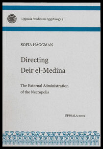 Häggman, Sofia | Directing Deir el-Medina : The external administration of the necropolis