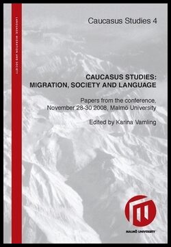 Vamling, Karina | Caucasus Studies : Migration, Society, Language : papers from the conference, November 28-30 2008, Mal...