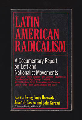 Horowitz, Irving Louis | Castro, Josué de | Gerassi, John [red.] | Latin American Radicalism : A Documentary Report on L...