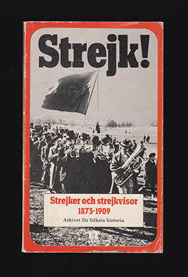 Hammarström, Tommy [red.] | Strejk! : En bok om strejker och strejkvisor från bageriarbetarstrejken 1873 till storstrejk...