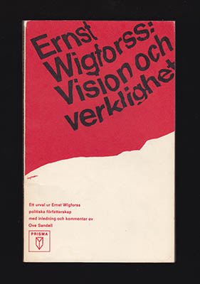 Wigforss, Ernst | Vision och verklighet : Ett urval ur Ernst Wigforss politiska författarskap med inledning och kommenta...