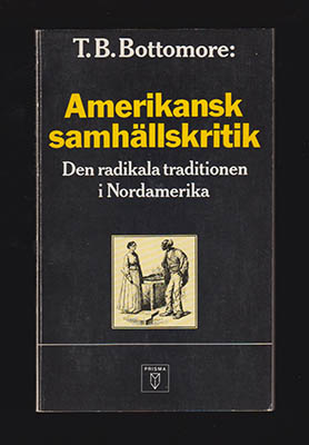 Bottomore, Thomas Burton | Amerikansk samhällskritik : Den radikala traditionen i Nordamerika