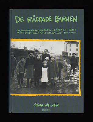Weiner, Gena | De räddade barnen : Om fattiga barn, mödrar och fäder och deras möte med filantropin i Hagalund 1900-1940