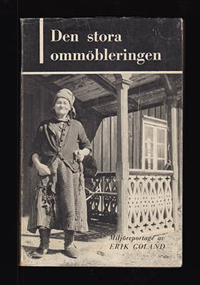 Goland, Erik | Den stora ommöbleringen : Miljöreportage av Erik Goland