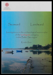 Ilves, Kristin | Seaward landward : Investigations on the archaeological source value of the landing site category in th...