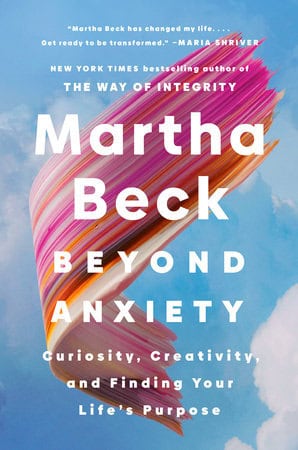 Beck, Martha | Beyond Anxiety