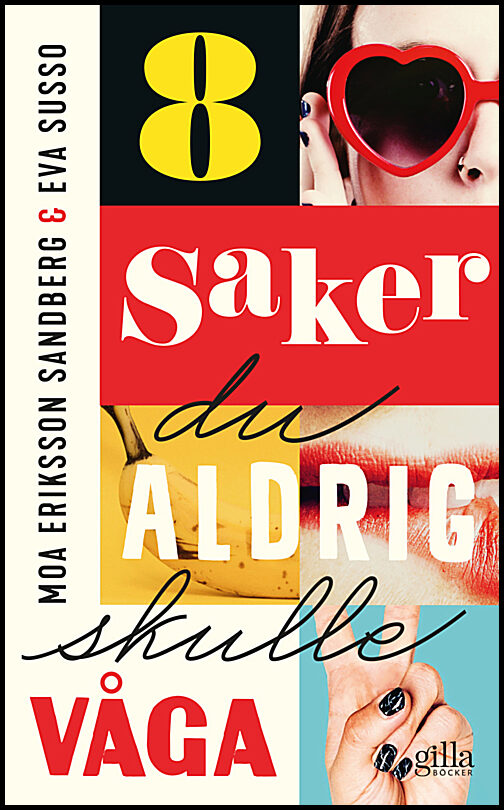 Susso, Eva | Eriksson Sandberg, Moa | 8 saker du aldrig skulle våga