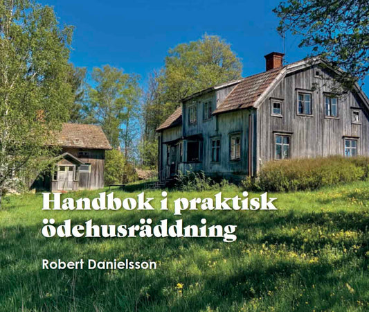 Danielsson, Robert | Handbok i praktisk ödehusräddning
