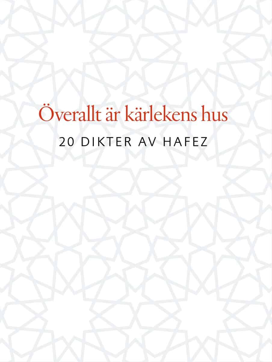 Hafez | Överallt är kärlekens hus : 20 dikter av Hafez