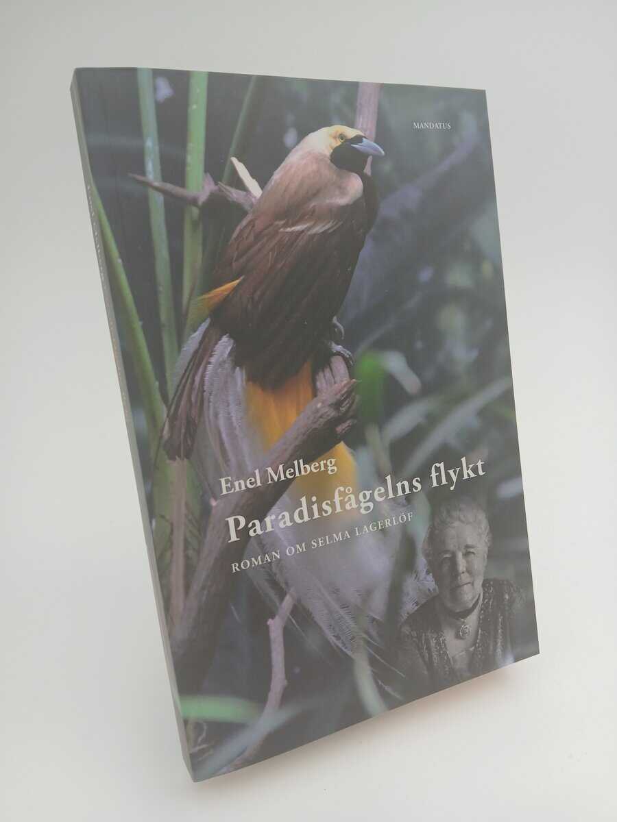 Melberg, Enel | Paradisfågelns flykt : Roman om Selma Lagerlöf