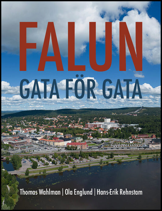 Wahlman, Thomas| Englund, Ola| Rehnstam, Hans-Erik | Falun gata för gata