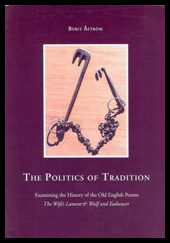 Åström, Berit | The politics of tradition : Examining the history of the old English poems The wife's lament and Wulf an...