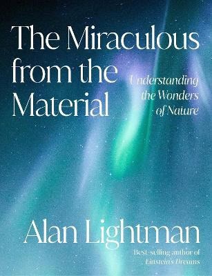 Lightman, Alan | The Miraculous from the Material