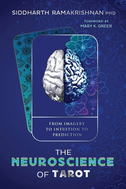 Ramakrishnan, Siddharth | The Neuroscience of Tarot : From Imagery to Intuition to Prediction
