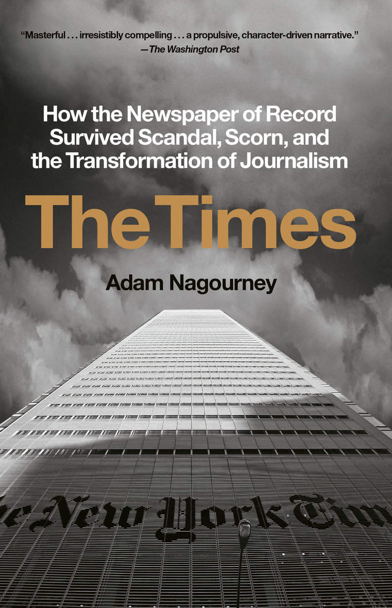 Nagourney, Adam | The Times : How the Newspaper of Record Survived Scandal, Scorn, and the Transformation of Journalism