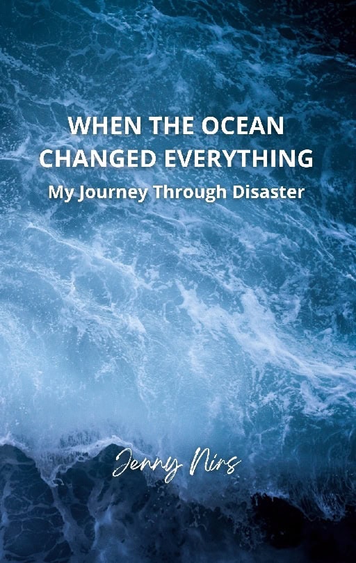 Nirs, Jenny | When the ocean changed everything : My journey through disaster
