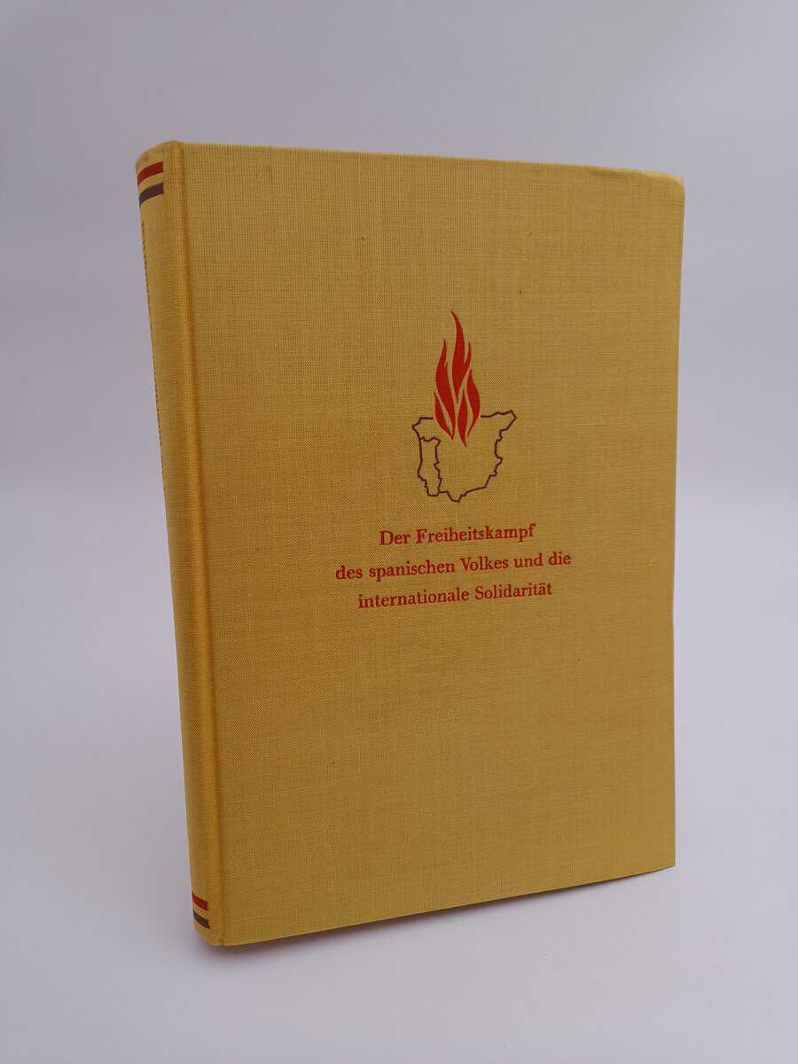 Institut für Marxismus-Leninismus | Der Freiheitskampf des spanischen Volkes und die internationale Solidarität : Dokume...