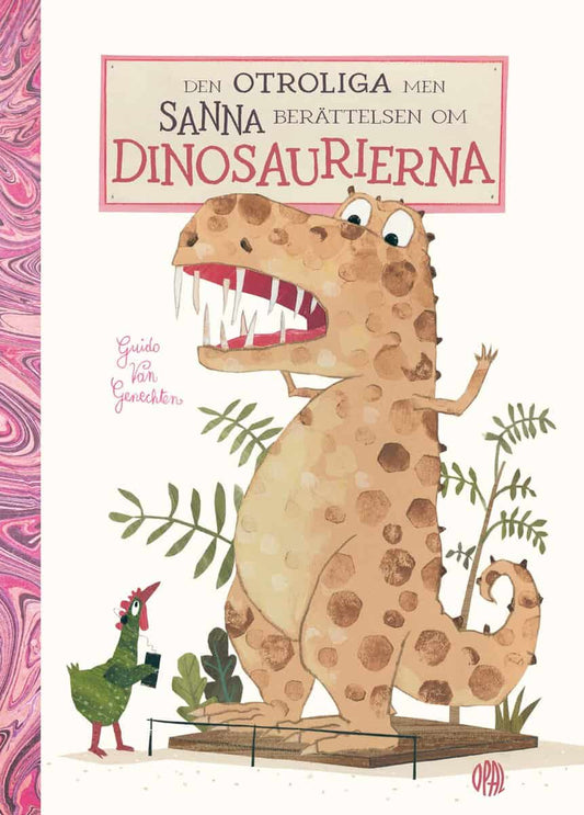 van Genechten, Guido | Den otroliga men sanna berättelsen om dinosaurierna