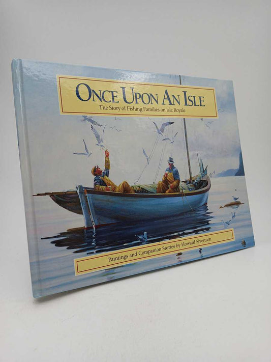 Sivertson, Howard | Once upon an isle : The story of fishing families on Isle Royale