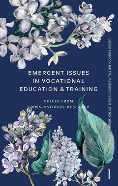 Teräs, Marianne | Gougoulakis, Petros | Moreno Herrera, Lázaro | Emergent issues in vocational education & training : Vo...