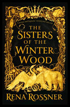 Rossner, Rena | Sisters of the Winter Wood : The spellbinding fairy tale fantasy of the yea