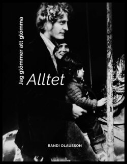 Olausson, Randi | Jag glömmer att glömma : Alltet