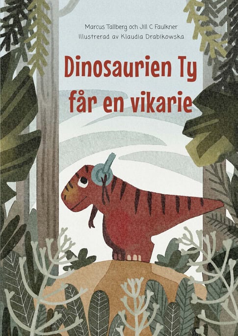 Tallberg, Marcus | Faulkner, Jill | Dinosaurien Ty får en vikarie