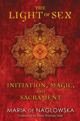 de Naglowska Maria | Light Of Sex : Initiation, Magic & Sacrament