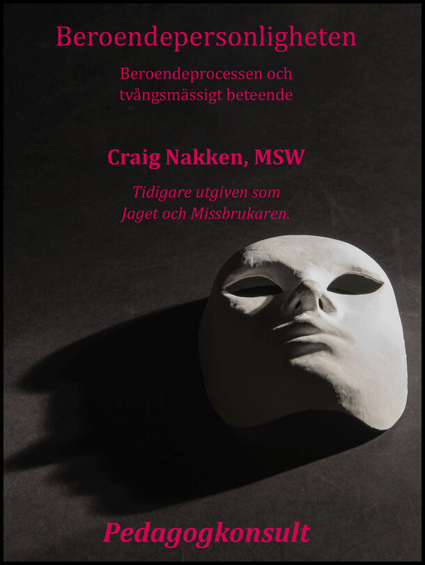 Nakken, Craig | Beroendepersonligheten : Att förstå beroendeprocessen och tvångsmässigt beteende