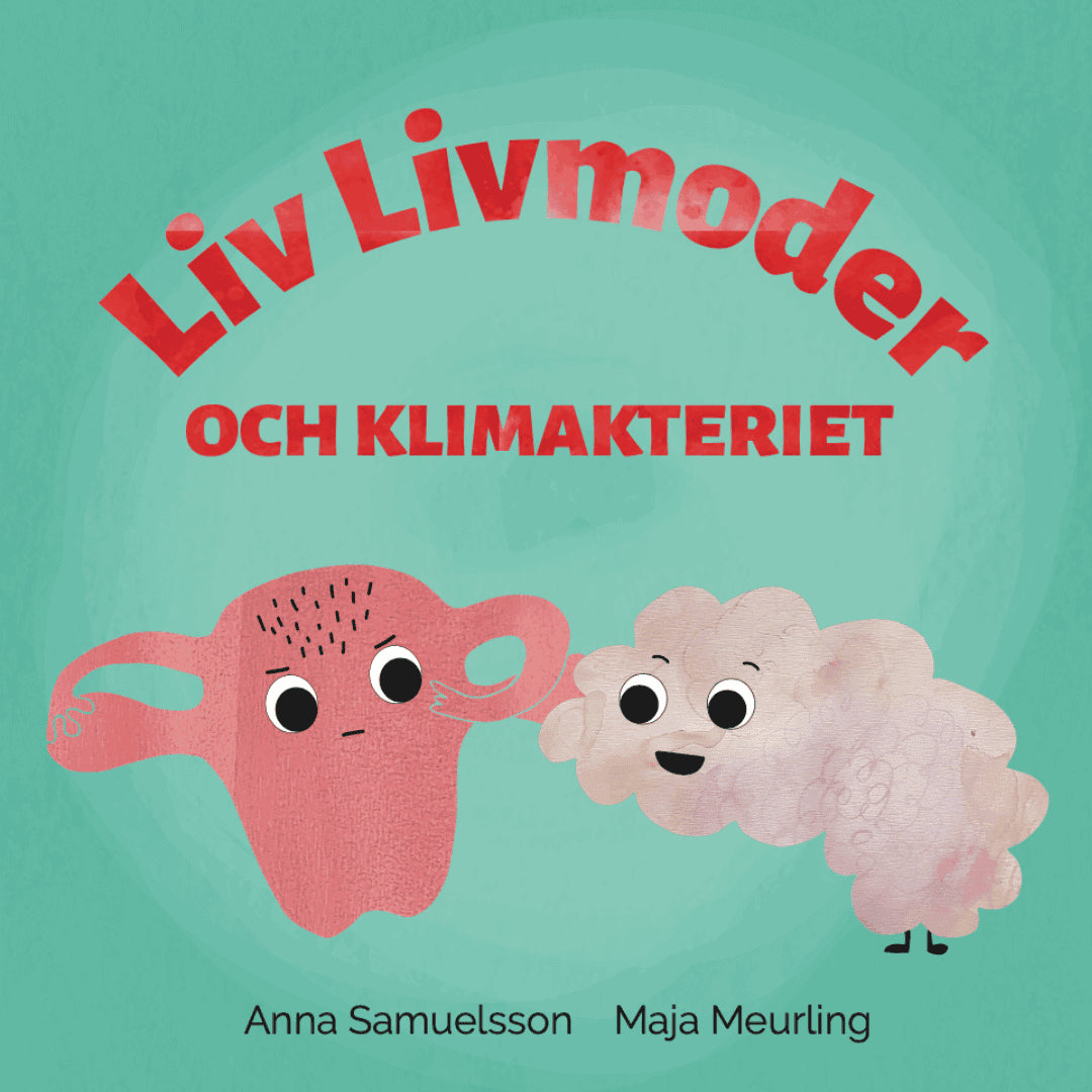 Samuelsson, Anna | Meurling, Maja | Liv Livmoder och klimakteriet