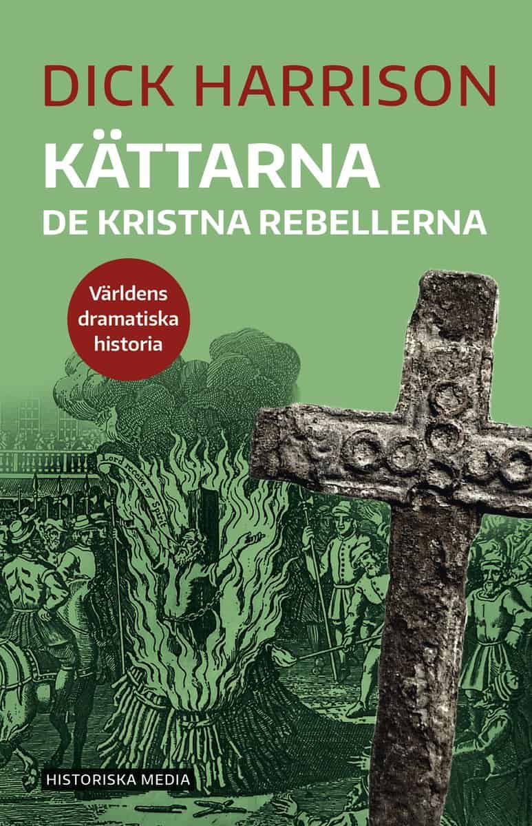 Harrison, Dick | Kättarna : De kristna rebellerna