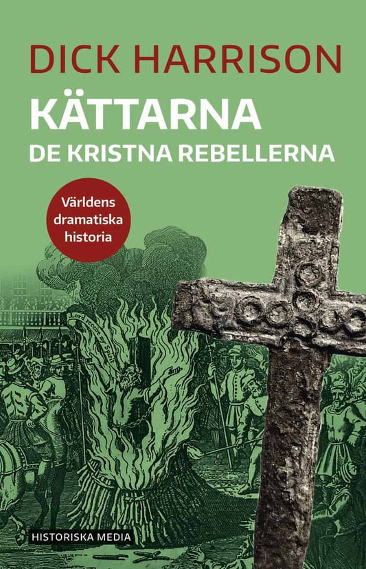 Harrison, Dick | Kättarna : De kristna rebellerna