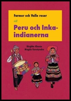 Klasén, Birgitta | Farmor och Valle reser till Peru och Incaindianerna