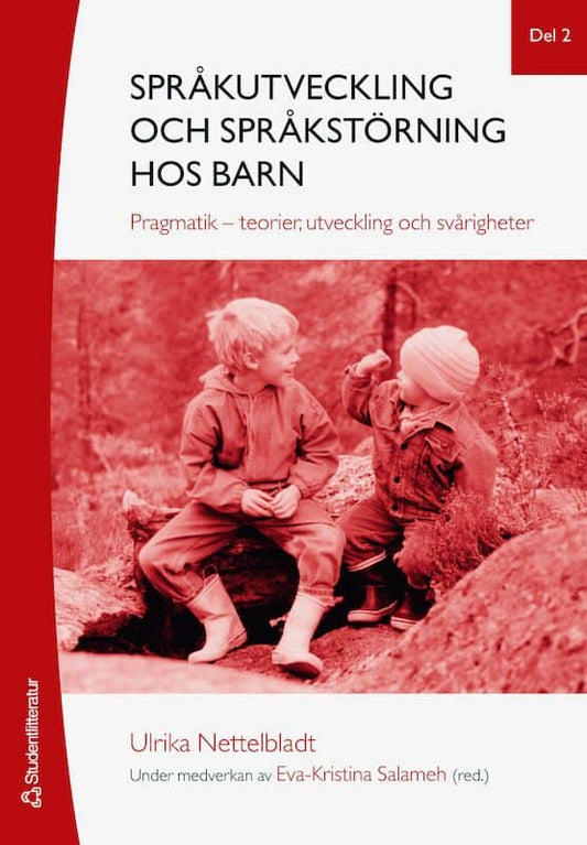 Nettelbladt, Ulrika | Salameh, Eva-Kristina [red.] | Språkutveckling och språkstörning hos barn. Del 2, Pragmatik : Teor...