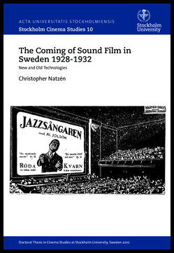 Natzén, Christopher | The coming of sound film in Sweden 1928-1932 : New and old technologies