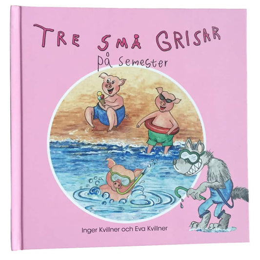 Kvillner, Inger | Kvillner, Eva | Tre små grisar på semester