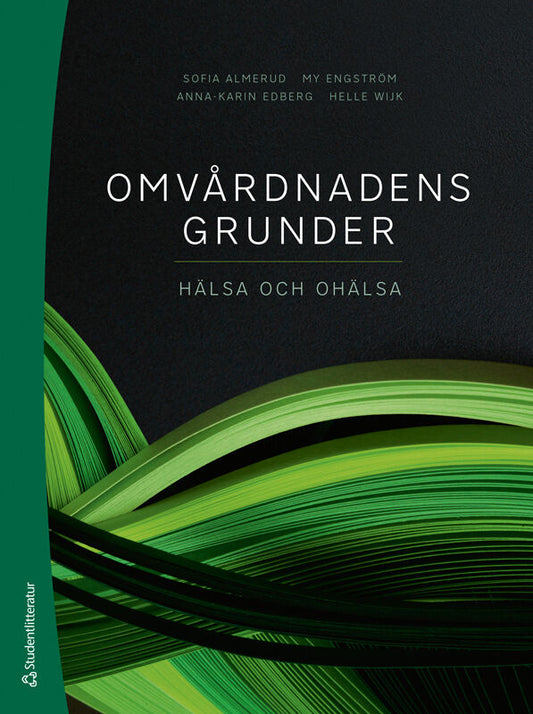 Almerud, Sofia | Engström, My | et al | Omvårdnadens grunder : Hälsa och ohälsa