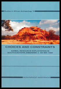 Manyanga, Munyaradzi | Choices and constraints : Animal resource exploitation in sout-eastern Zimbabwe c. AD 900.-1500