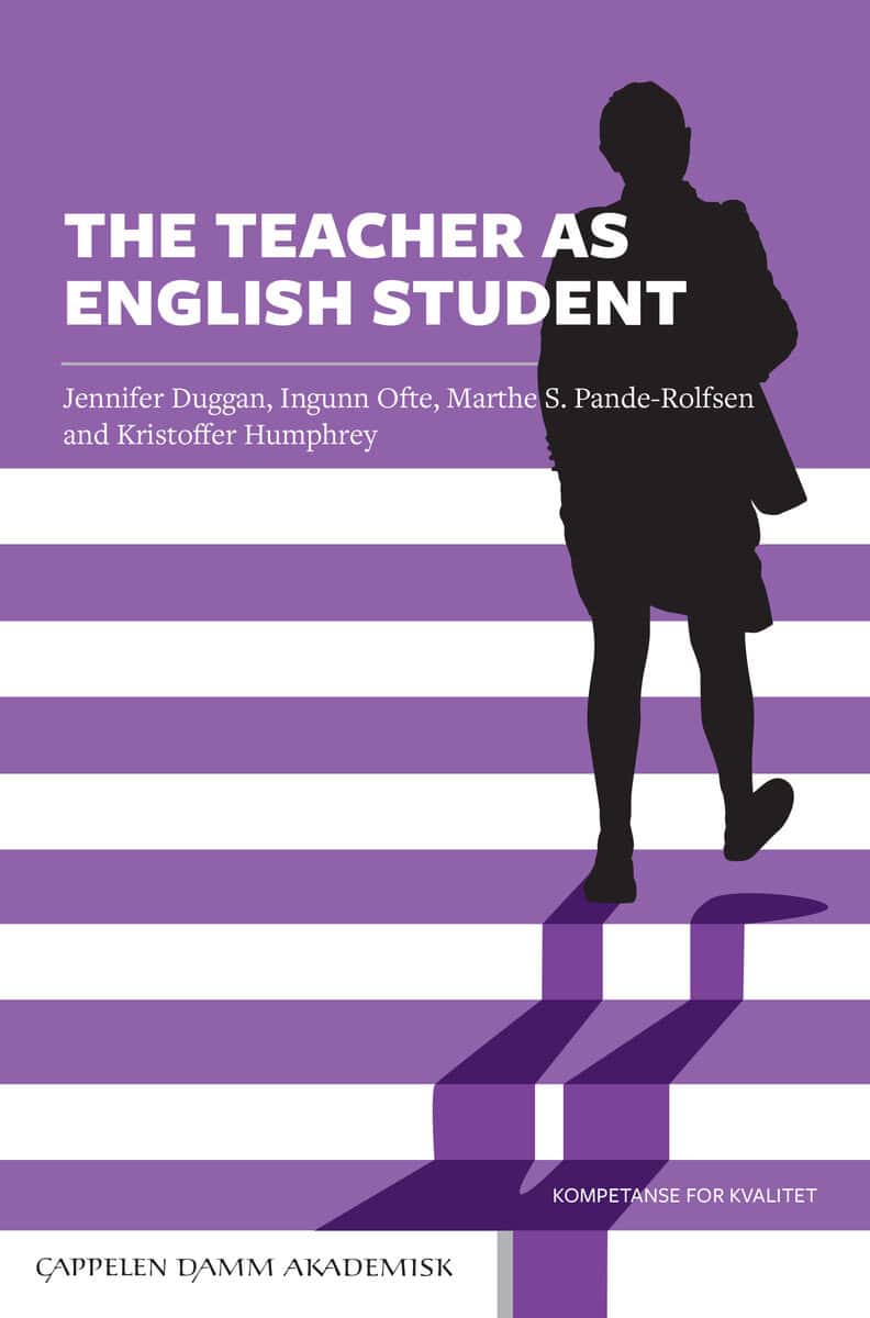 Duggan, Jennifer | Ofte, Ingunn | Pande-Rolfsen, Marthe S. | Humphrey, Kristoffer | The Teacher as English Student