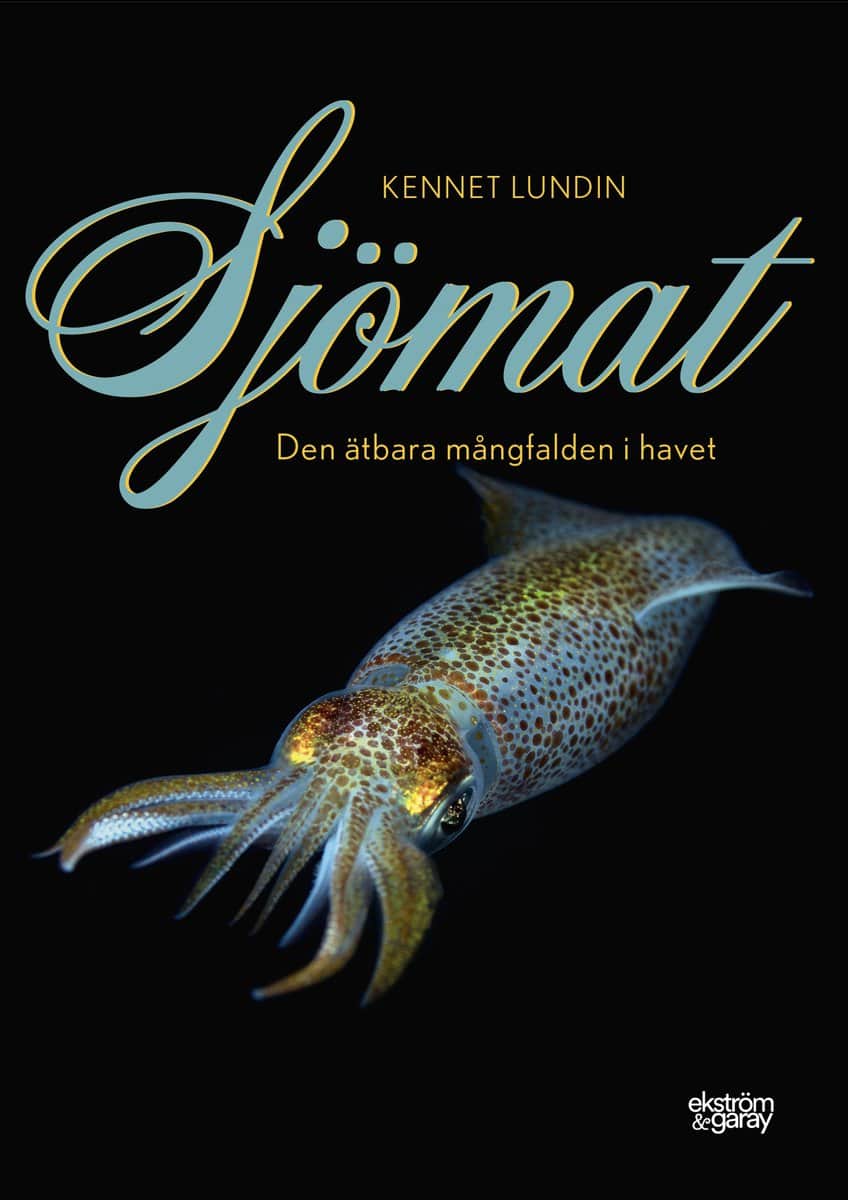 Lundin, Kennet | Sjömat : Den ätbara mångfalden i havet