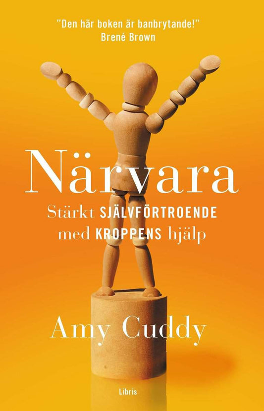 Cuddy, Amy | Närvara : Stärkt självförtroende med kroppens hjälp
