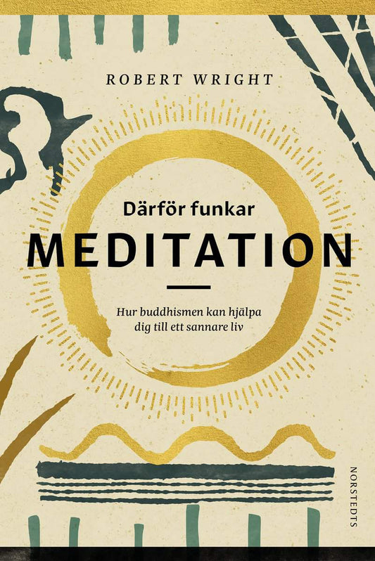 Wright, Robert | Därför funkar meditation : Hur buddhismen kan hjälpa dig till ett sannare liv