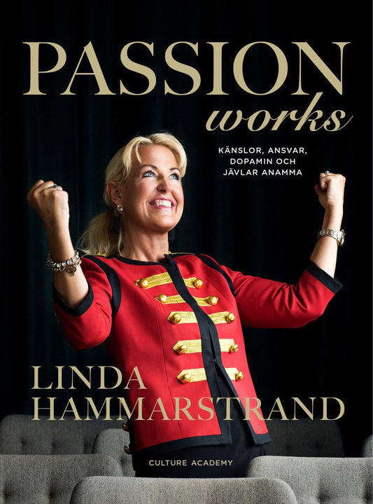 Hammarstrand, Linda | Passion works : Känslor, ansvar, dopamin och jävlar anamma