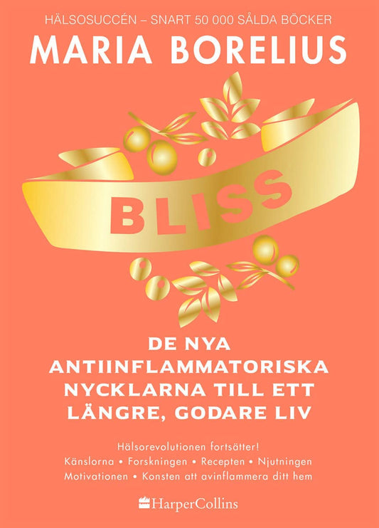 Borelius, Maria | Bliss : De nya antiinflammatoriska nycklarna till ett längre, godare liv