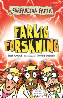 Arnold, Nick | Farlig forskning