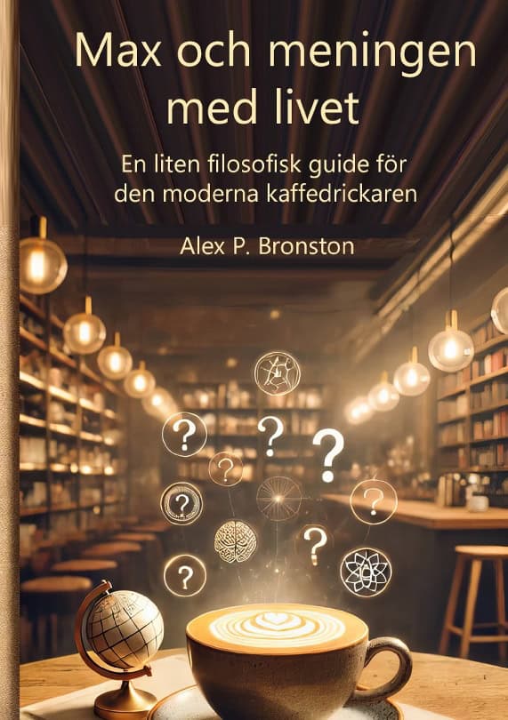 Bronston, Alex P. | Max och meningen med livet : En liten filosofisk guide till den moderna sök